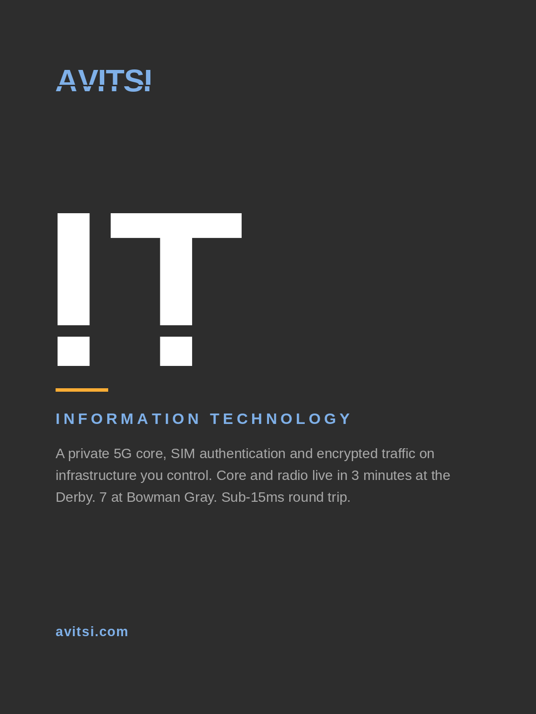 IT — Information Technology. A private 5G core, SIM authentication and encrypted traffic.